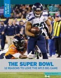 Cover: The Super Bowl: 12 Reasons to Love the Nfl's Big Game - 12-Story Library