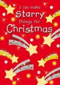 Cover: I Can Make Starry Things for Christmas - Lion Children's Books