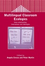Cover: Multilingual Classroom Ecologies - Multilingual Matters