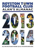 Cover: Royston Town Football Club: Alan's Almanac 2013 - 2014 - Rooster Books Ltd