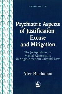 Abbildung von: Psychiatric Aspects of Justification, Excuse and Mitigation in Anglo-American Criminal Law - Jessica Kingsley Publishers