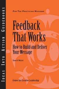 Enlarge image Cover: Feedback That Works: How to Build and Deliver Your Message, First Edition - Center for Creative Leadership