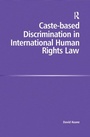 Cover: Caste-based Discrimination in International Human Rights Law - Routledge