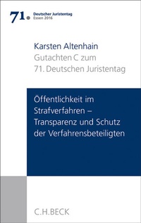 Abbildung von: Verhandlungen des 71. Deutschen Juristentages Essen 2016 Bd. I: Gutachten Teil C: Öffentlichkeit im Strafverfahren - Transparenz und Schutz der Verfahrensbeteiligten - - C.H.BECK