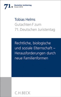 Abbildung von: Verhandlungen des 71. Deutschen Juristentages Essen 2016 Bd. I: Gutachten Teil F: Rechtliche, biologische und soziale Elternschaft - Herausforderungen durch neue Familienformen - C.H.BECK