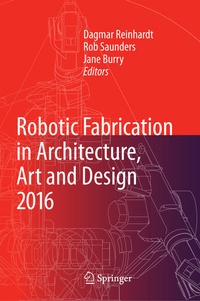 Enlarge image Cover: Robotic Fabrication in Architecture, Art and Design 2016 - Springer