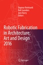 Cover: Robotic Fabrication in Architecture, Art and Design 2016 - Springer