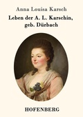 Cover: Leben der A. L. Karschin, geb. Duerbach - Hofenberg
