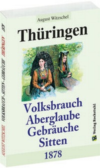 Abbildung von: Thüringen - Volksbrauch, Aberglaube, Sitten und Gebräuche - 1878 - Verlag Rockstuhl
