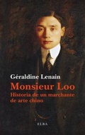 Cover: Monsieur Loo : la novela de un marchante de arte asi&aacute;tico - Editorial Elba, S.L.