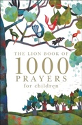 Cover: The Lion Book of 1000 Prayers for Children - Lion Children's Books