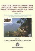 Cover: Aspects of the Design, Production and Use of Textiles and Clothing from the Bronze Age to the Early Modern Era - Archaeolingua
