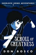 Cover: Sherlock Hong: The Scroll of Greatness: Book 3 - Marshall Cavendish International (Asia) Pte Ltd