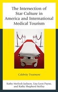 Cover: The Intersection of Star Culture in America and International Medical Tourism - Lexington Books