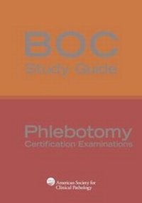 Enlarge image Cover: BOC Study Guide: Phlebotomy Certification Examinations - American Society of Clinical Pathologists Press