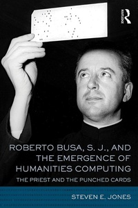 Enlarge image Cover: Roberto Busa, S. J., and the Emergence of Humanities Computing - Routledge