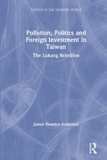 Cover: Pollution, Politics and Foreign Investment in Taiwan - Routledge