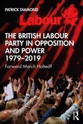 Cover: The British Labour Party in Opposition and Power 1979-2019 - Routledge