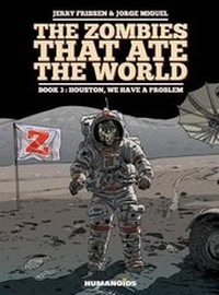 Enlarge image Cover: The Zombies That Ate the World #3: Houston, We Have a Problem - Humanoids, Inc.