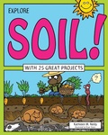Cover: Explore Soil! - Nomad Press