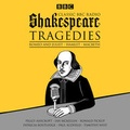 Cover: Classic BBC Radio Shakespeare: Tragedies - BBC Physical Audio