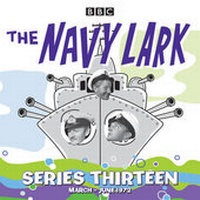 Enlarge image Cover: The Navy Lark: Collected Series 13 - BBC Physical Audio