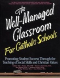 Cover: The Well-Managed Classroom for Catholic Schools - Boys Town Press