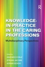 Cover: Knowledge-in-Practice in the Caring Professions - Routledge