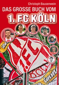 Abbildung von: Das große Buch vom 1. FC Köln - Die Werkstatt