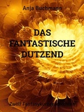 Cover: Das fantastische Dutzend - Books on Demand