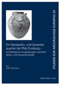 Cover: Ein Handwerks- und Gewerbequartier der Pfalz Duisburg - arch&auml;ologische Ausgrabungen zwischen M&uuml;nz- und Schwanenstra&szlig;e - Habelt, R