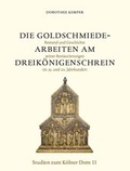 Cover: Die Goldschmiedearbeiten am Dreik&ouml;nigenschrein - K&ouml;lner Domverlag