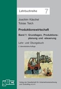 Cover: Produktionswirtschaft. Band 1 - GUC Gesellschaft f. Unternehmensrechnung u. Controlling