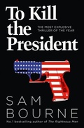 Cover: To Kill the President - HarperCollins