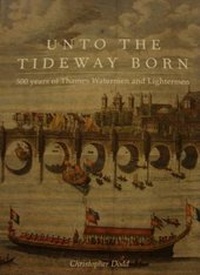 Enlarge image Cover: Unto the Tideway Born - Company of Watermen & Lightermen