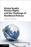 Cover: Global Health, Human Rights, and the Challenge of Neoliberal Policies - Cambridge University Press