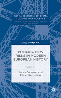 Enlarge image Cover: Policing New Risks in Modern European History - Palgrave Pivot