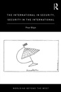 Cover: The International in Security, Security in the International - Routledge
