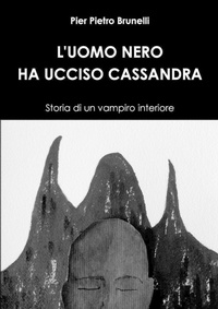 Abbildung von: L'Uomo Nero Ha Ucciso Cassandra - Storia Di Un Vampiro Interiore - Lulu.com