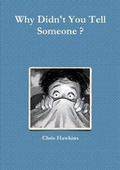 Cover: Why Didn't You Tell Someone ? - Lulu.com