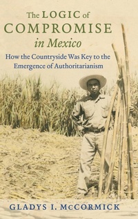 Enlarge image Cover: The Logic of Compromise in Mexico - The University of North Carolina Press