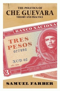Enlarge image Cover: The Politics Of Che Guevara - Haymarket Books