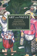 Cover: Art And Value: Art's Economic Exceptionalism In Classical, Neoclassical And Marxist Economics - Haymarket Books