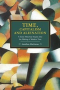 Cover: Time, Capitalism, And Alienation: A Socio-historical Inquiry Into The Making Of Modern Time - Haymarket Books