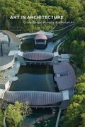 Cover: Art in Architecture: Crystal Bridges Museum of American Art - Scala Arts & Heritage Publishers Ltd