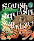 Cover: Squish Squash Squeeze! - Little Tiger Press