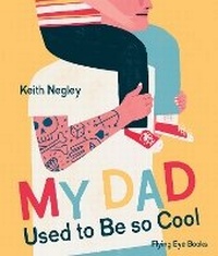 Enlarge image Cover: My Dad Used to Be So Cool - Flying Eye Books