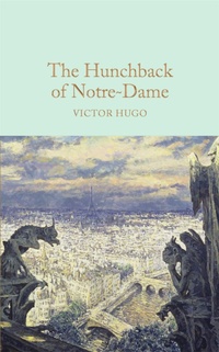 Enlarge image Cover: The Hunchback of Notre-Dame - Macmillan Collector's Library