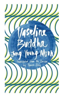 Enlarge image Cover: Vaseline Buddha - Deep Vellum Publishing