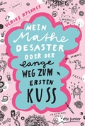 Cover: Mein Mathe-Desaster oder Der lange Weg zum ersten Kuss - dtv
